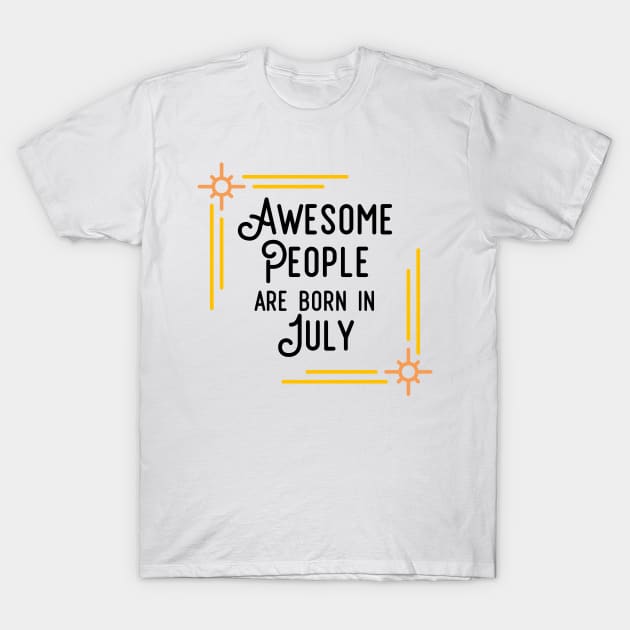 Awesome People Are Born In July (Black Text, Framed) T-Shirt by inotyler